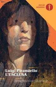 Ebook L'esclusa (Nuova Edizione) di Pirandello Luigi edito da Mondadori