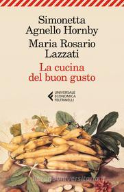 Ebook La cucina del buon gusto di Simonetta Agnello Hornby, Maria Rosario Lazzati edito da Feltrinelli Editore