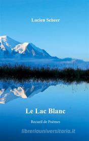 Ebook Le lac blanc di Lucien Scheer edito da Books on Demand