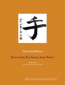 Ebook Koryu Goju Ryu Karate Jutsu Book 2 di Heinrich Büttner edito da Books on Demand