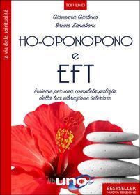 Ebook Ho-Oponopono e EFT di Giovanna Garbuio, Bruno Zanaboni edito da Uno Editori