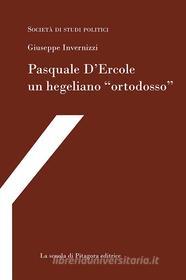 Ebook Pasquale D'Ercole un hegeliano “ortodosso” di Giuseppe Invernizzi edito da La scuola di Pitagora