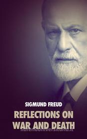 Ebook Reflections on War and Death di Sigmund Freud edito da Alicia Editions