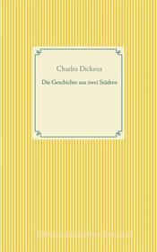 Ebook Die Geschichte von zwei Städten di Charles Dickens edito da Books on Demand
