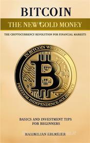 Ebook Bitcoin - the new gold money di Maximilian Erlmeier edito da Books on Demand
