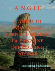 Ebook Angie amica di Madonna verita' e misteri sulla canzone dei Rolling Stones di Oliviero Trombini edito da Oliviero Trombini