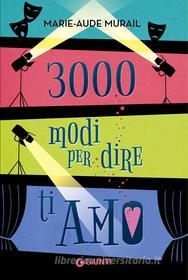Ebook 3000 modi per dire ti amo di Murail Marie-Aude edito da Giunti