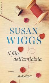 Ebook Il filo dell'amicizia di Susan Wiggs edito da HarperCollins Italia