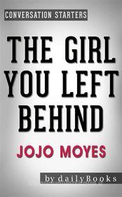 Ebook The Girl You Left Behind: A Novel by Jojo Moyes | Conversation Starters di dailyBooks edito da Daily Books