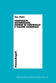 Ebook Corporate governance, sistemi di controllo e valore aziendale di Alex Almici edito da Franco Angeli Edizioni