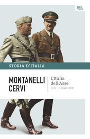 Ebook L'Italia dell'Asse - 1936-10 giugno 1940 di Montanelli Indro, Cervi Mario edito da BUR