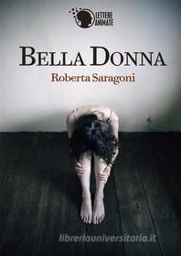 Ebook Bella Donna di Roberta Saragoni edito da Lettere Animate Editore