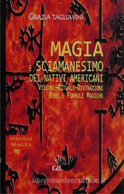 Ebook Magia e Sciamanesimo dei Nativi Americani di Grazia Tagliavini edito da Edizioni Cerchio della Luna