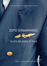 Ebook Dopo Germanwings di Aldo Cagnoli, Antonio Chialastri, Francesca Bartoccini, Micaela Scialanga edito da IBN Editore