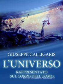 Ebook L'Universo - Rappresentato sul corpo dell'uomo di Giuseppe Calligaris edito da Youcanprint