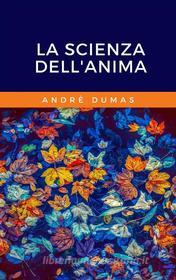 Ebook La scienza dell&apos;Anima di André Dumas edito da Ale.Mar.