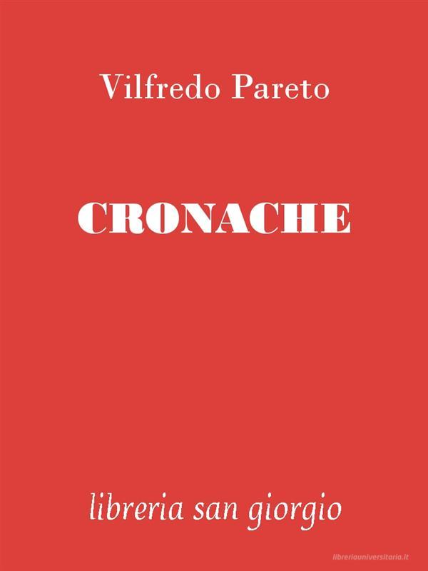 Ebook Cronache di Vilfredo Pareto edito da Libreria San Giorgio