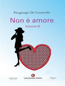 Ebook Non è amore di Piergiorgio De Leonardis edito da Kimerik