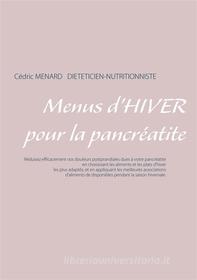 Ebook Menus d&apos;hiver pour la pancréatite di Cédric Menard edito da Books on Demand