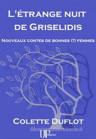 Ebook L&apos;étrange nuit de Griselidis di Colette Duflot edito da UPblisher