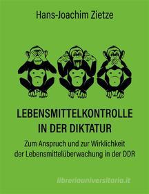 Ebook Lebensmittelkontrolle in der Diktatur di Hans-Joachim Zietze Hans-Joachim Zietze edito da Books on Demand