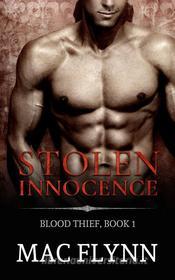 Ebook Stolen Innocence: Blood Thief, Book 1 (Bad Boy Vampire Romance) di Mac Flynn edito da Crescent Moon Studios, Inc.