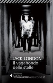 Ebook Il vagabondo delle stelle di Jack London edito da Feltrinelli Editore