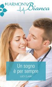 Ebook Un sogno è per sempre di Lucy Clark edito da HarperCollins Italia