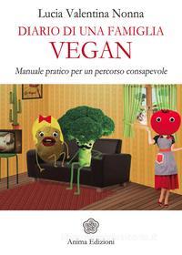 Ebook Diario di una famiglia vegan di Lucia Valentina Nonna edito da Anima Edizioni