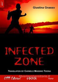 Ebook Infected zone di Giustina Gnasso edito da 0111 Edizioni