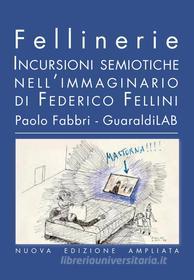 Ebook Fellinerie - Nuova edizione di Paolo Fabbri edito da Guaraldi