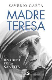Ebook Madre Teresa. Il segreto della santità di Gaeta Saverio edito da San Paolo Edizioni