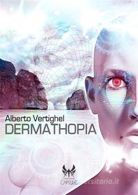 Ebook Dermathopia di Alberto Vertighel edito da Kipple Officina Libraria