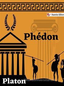 Ebook Phédon di Platon edito da Passerino