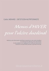 Ebook Menus d&apos;hiver pour l&apos;ulcère duodénal di Cédric Menard edito da Books on Demand