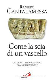 Ebook Come la scia di un vascello. Orizzonti per una nuova evangelizzazione di Cantalamessa Raniero edito da San Paolo Edizioni