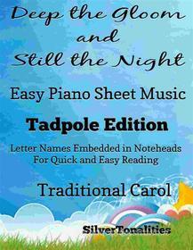 Ebook Deep the Gloom and Still the Night Easy Piano Sheet Music Tadpole Edition di Silvertonalities edito da SilverTonalities