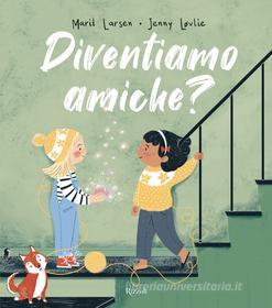 Ebook Diventiamo amiche? di Løvlie Jenny, Larsen - Lovlie Marit - Jenny edito da Rizzoli