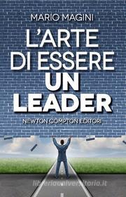 Ebook L'arte di essere un leader di Mario Magini edito da Newton Compton Editori