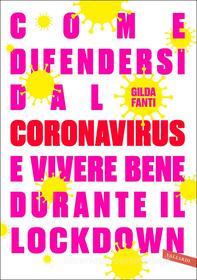Ebook Come difendersi dal Coronavirus e vivere bene durante il lockdown di Gilda Fanti edito da Vallardi