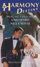 Ebook Uno sparo nella notte di Merline Lovelace edito da HarperCollins Italia