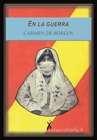 Ebook En la guerra di Carmen de Burgos edito da Xingú