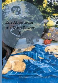 Ebook Ein Abenteuer mit Dino Power (I) di Andreas Elligsen edito da Books on Demand