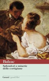 Ebook Splendori e miserie delle cortigiane di Honoré de Balzac edito da Garzanti classici