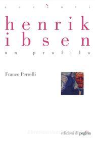 Ebook Henrik Ibsen. Un profilo di Perrelli Franco edito da Edizioni di Pagina