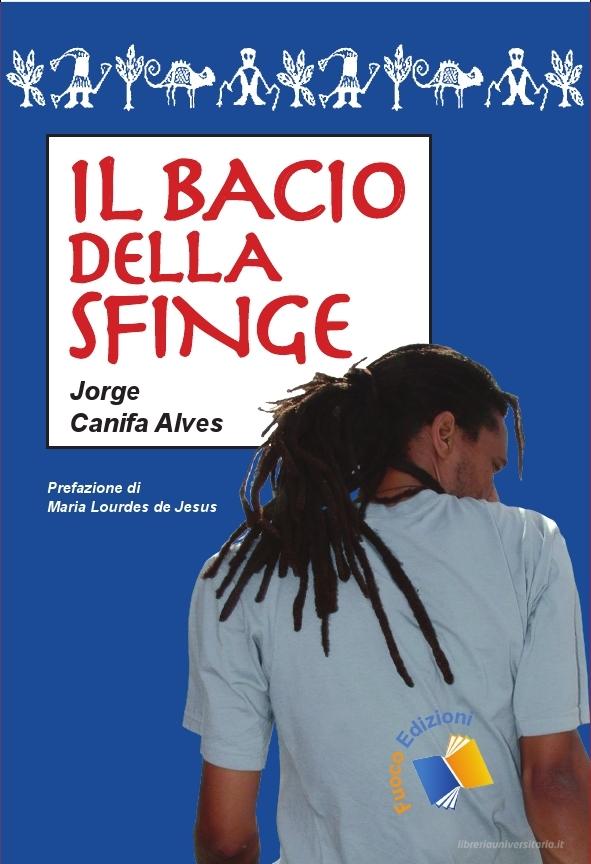 Ebook Il bacio della Sfinge di Canifa Alves Jorge edito da Fuoco Edizioni