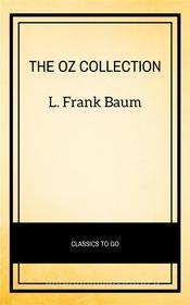 Ebook Oz Family Collection: The Wonderful Wizard of Oz, The Marvelous Land of Oz, Ozma of Oz, Dorothy and the Wizard in Oz, The Road to Oz, The Emerald City of Oz di L. Frank Baum edito da Publisher s24148