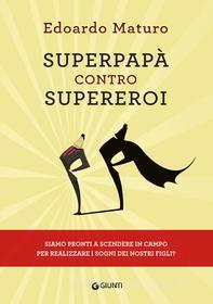 Ebook Superpapà contro supereroi di Maturo Edoardo edito da Giunti