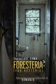 Ebook Foresteria (For Hysteria) di Salvatore Dama edito da Youcanprint