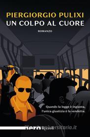 Ebook Un colpo al cuore (Nero Rizzoli) di Pulixi Piergiorgio edito da Rizzoli